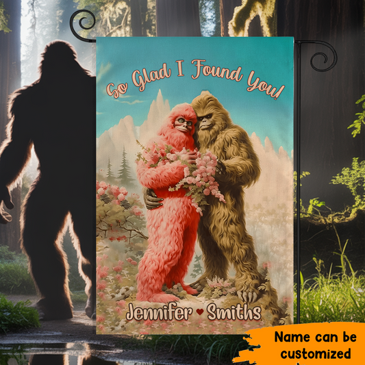 So Glad I Found You - Personalized BigFoot Couple Lovers Anniversary Garden Flag, House Flag!