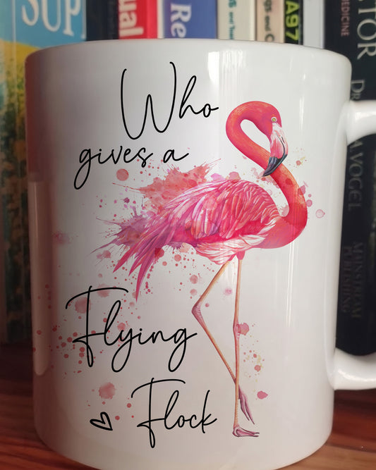 Who Gives A Flying Flock- Flamingo White Mug