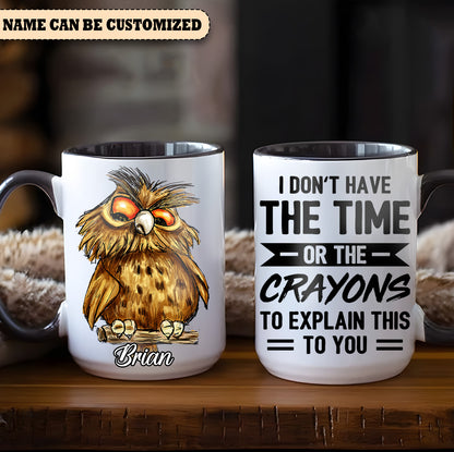 I Don't Have The Time - Personalized Owl Accent Mug