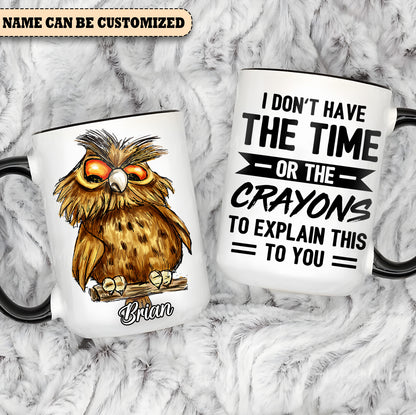 I Don't Have The Time - Personalized Owl Accent Mug