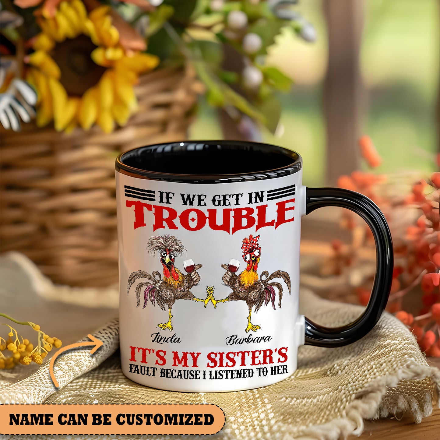 If We Get In Trouble  - Personalized Chicken Accent Mug