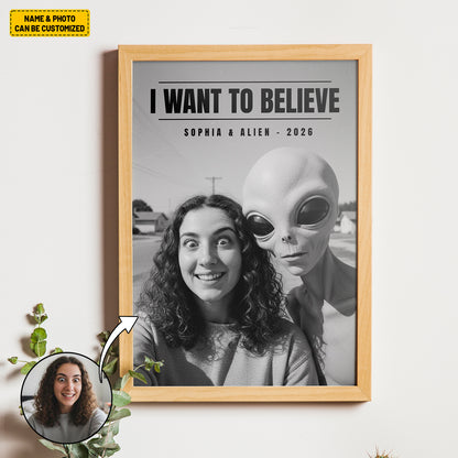 I Want To Believe – Personalized Alien Custom Photo Poster & Canvas
