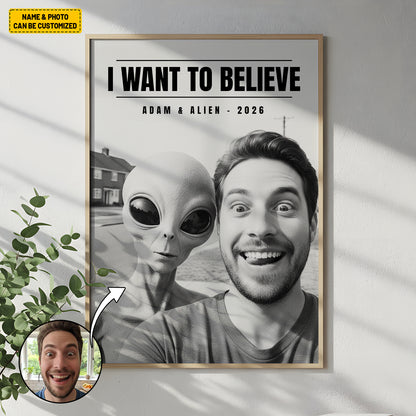 I Want To Believe – Personalized Alien Custom Photo Poster & Canvas