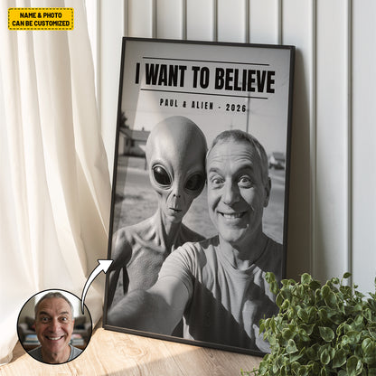 I Want To Believe – Personalized Alien Custom Photo Poster & Canvas