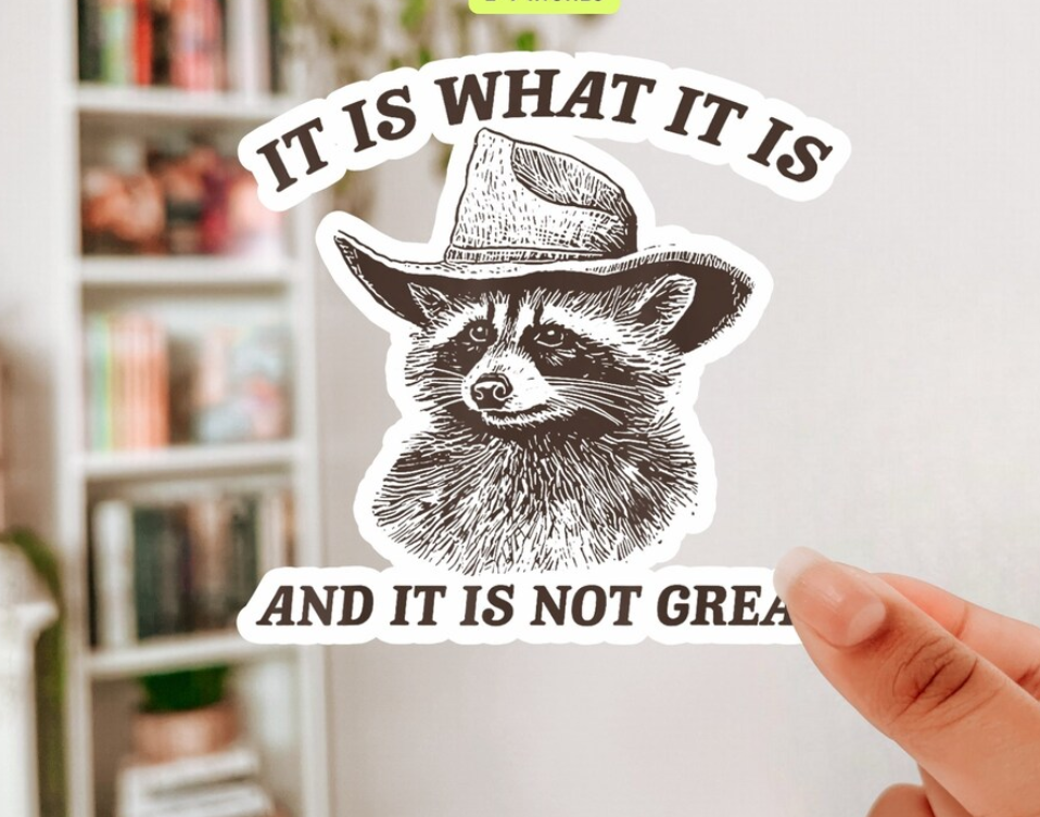It Is What It Is Sticker