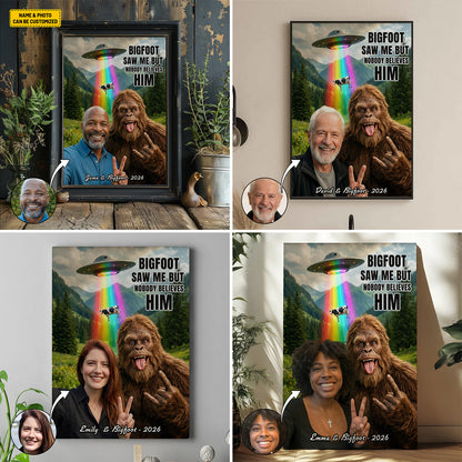 Bigfoot Saw Me But Nobody Believes Him - Personalized Poster Canvas