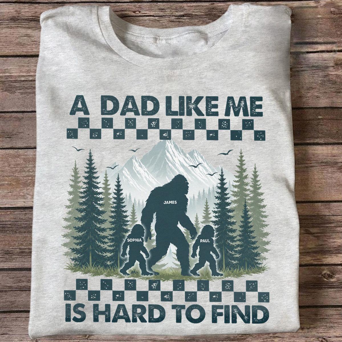 A Dad Like Me Is Hard To Find – Personalized Bigfoot Father’s Day Shirt