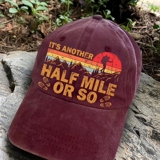 It's Another Half Mile Or So Classic Cap - Hiking, Camping, Backpacking
