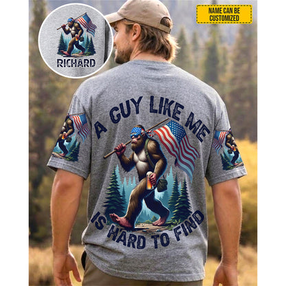 A Guy Like Me Is Hard To Find – Personalized Bigfoot American All Over Print Shirt