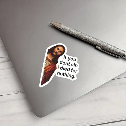 I Died For Nothing - Jesus Sticker