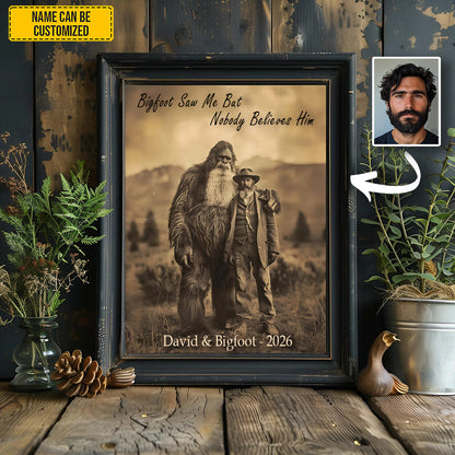 Bigfoot Saw Me But Nobody Believes Him - Personalized Poster Canvas