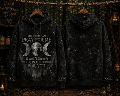 Pray For Me Witch Hoodie – Dance Naked In The Forest Witchy All Over Print Shirt