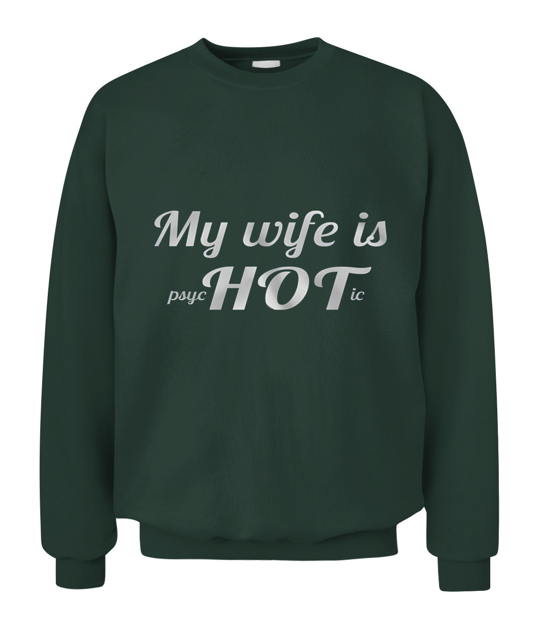 My Wife Is Psychotic… HOT – Funny Husband Love Joke Graphic T-Shirt / Hoodie / Sweatshirt