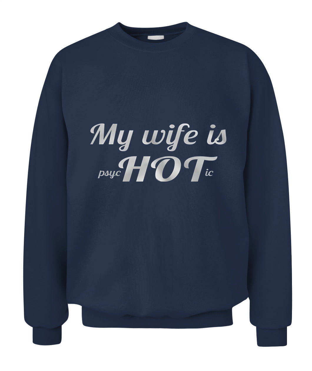 My Wife Is Psychotic… HOT – Funny Husband Love Joke Graphic T-Shirt / Hoodie / Sweatshirt