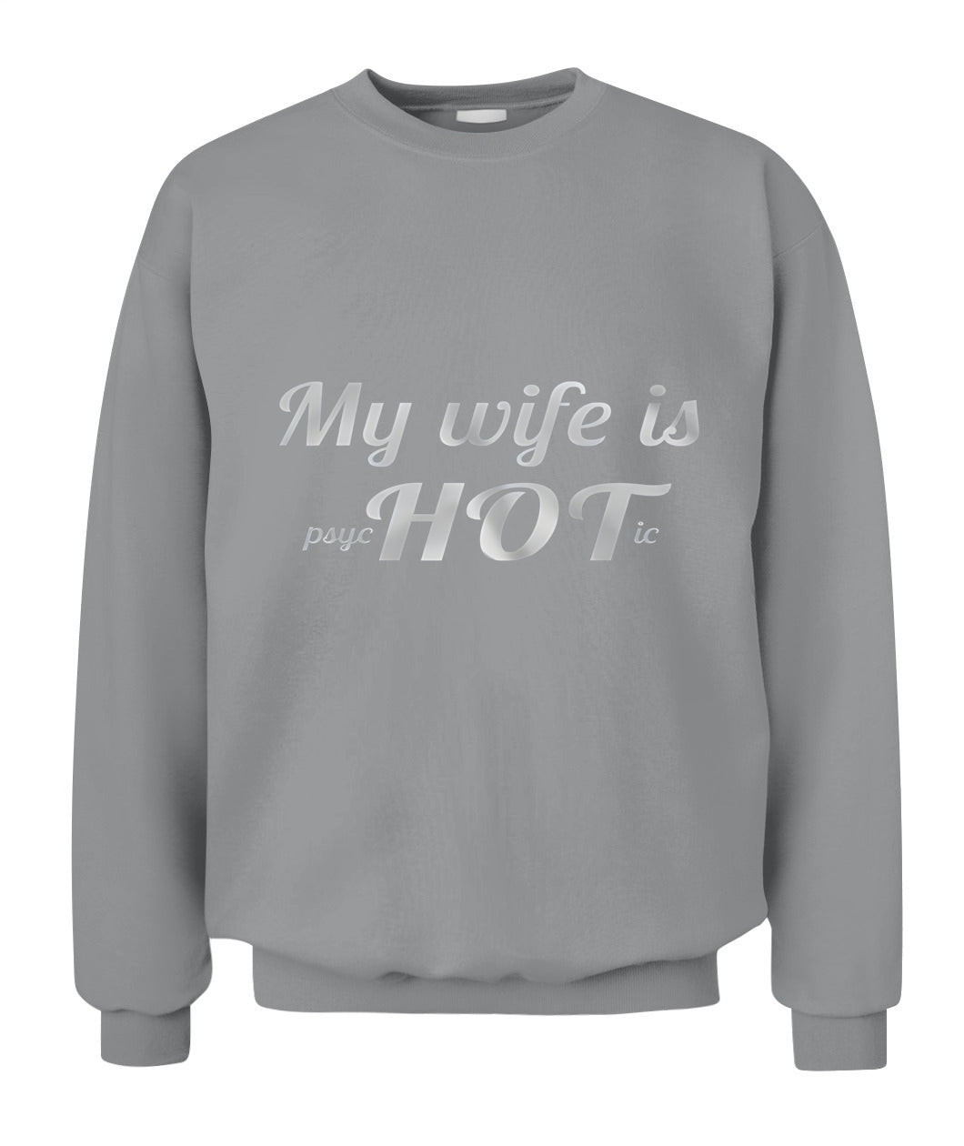 My Wife Is Psychotic… HOT – Funny Husband Love Joke Graphic T-Shirt / Hoodie / Sweatshirt