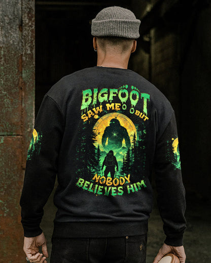BIGFOOT SAW ME BUT NOBODY BELIEVES HIM ALL OVER PRINT