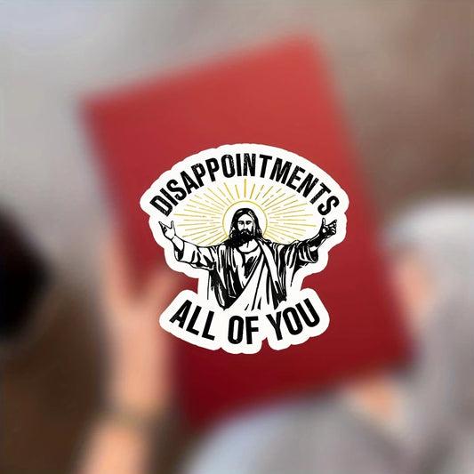 Disappointments All Of You - Jesus Sticker