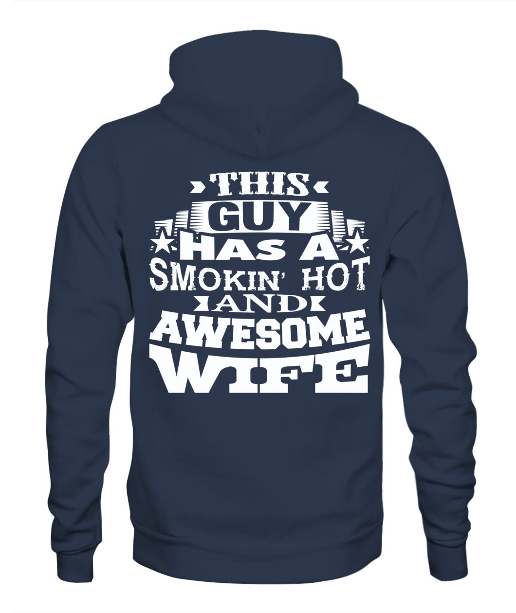 This Guy Has a Smokin’ Hot and Awesome Wife – Funny Husband Gift T-Shirt / Hoodie / Sweatshirt