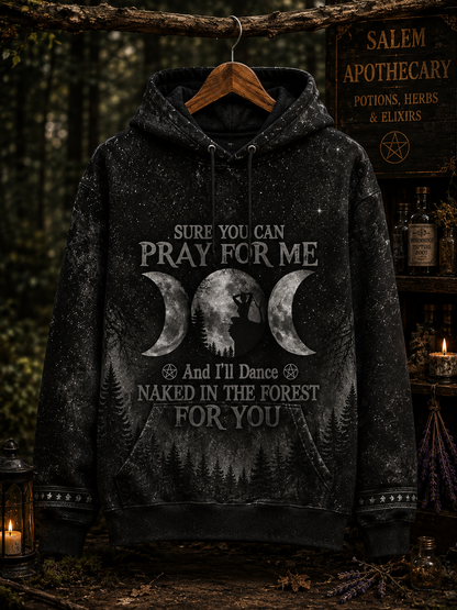 Pray For Me Witch Hoodie – Dance Naked In The Forest Witchy All Over Print Shirt