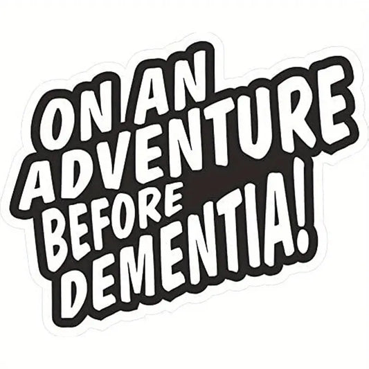 On An Adventure Before Dementia Sticker