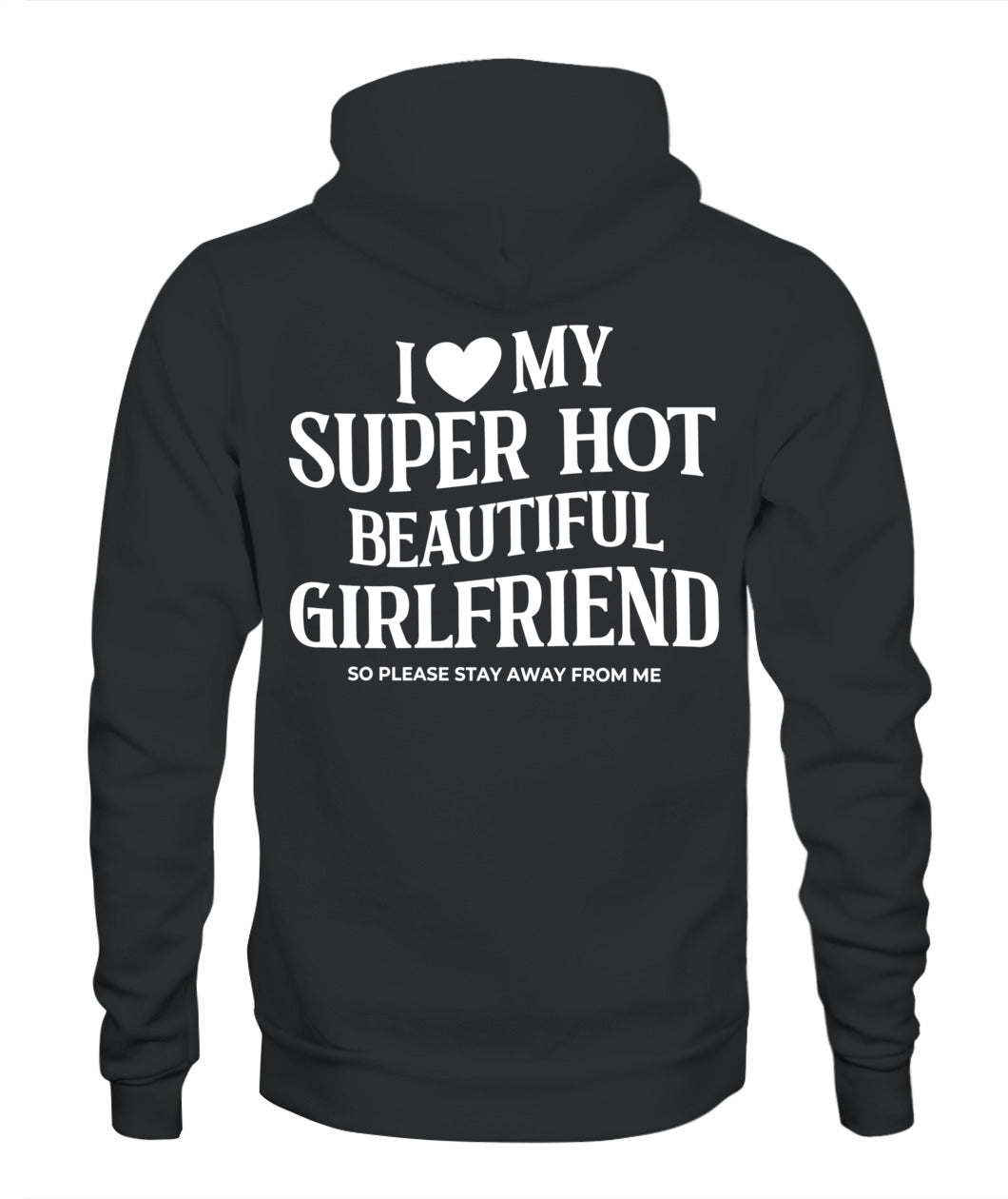 I Love My Super Hot Beautiful Girlfriend – Funny Protective Boyfriend Tee