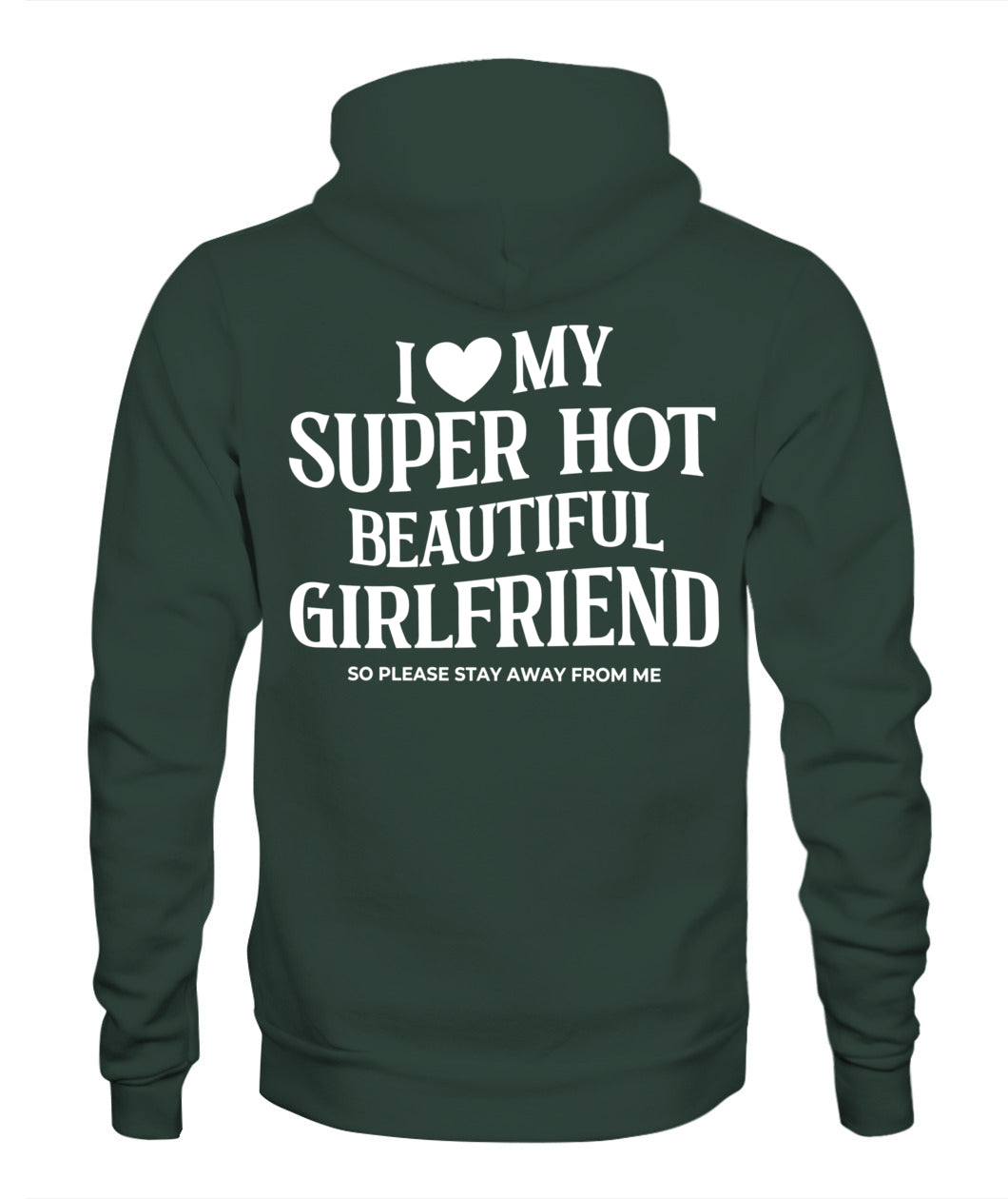 I Love My Super Hot Beautiful Girlfriend – Funny Protective Boyfriend Tee