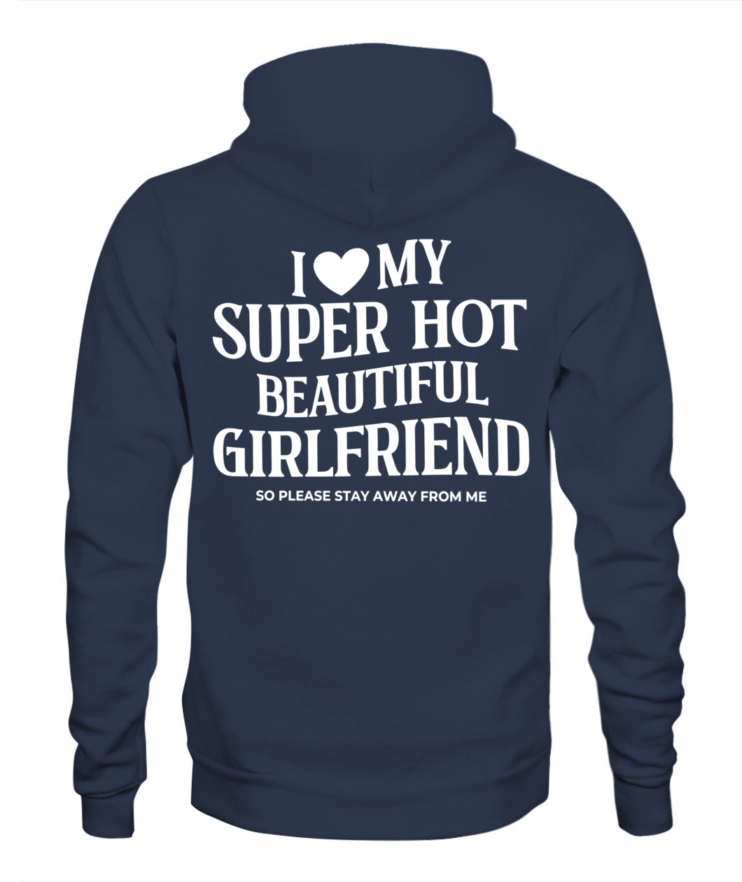 I Love My Super Hot Beautiful Girlfriend – Funny Protective Boyfriend Tee