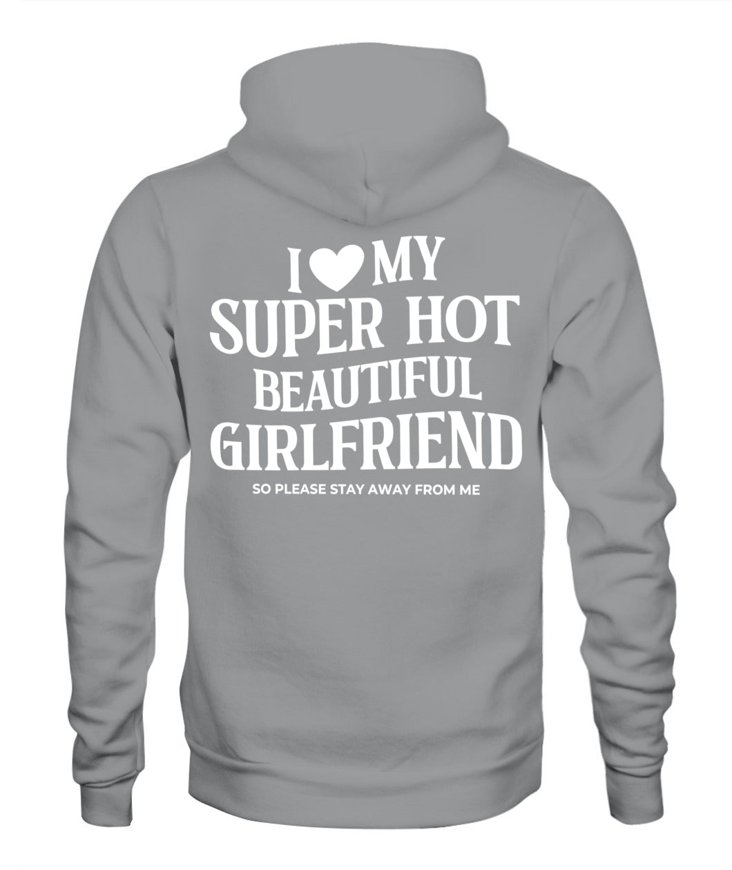I Love My Super Hot Beautiful Girlfriend – Funny Protective Boyfriend Tee