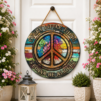 Hippie Peace Every Little Thing Is Gonna Be Alright - Beautiful Round Wood Sign