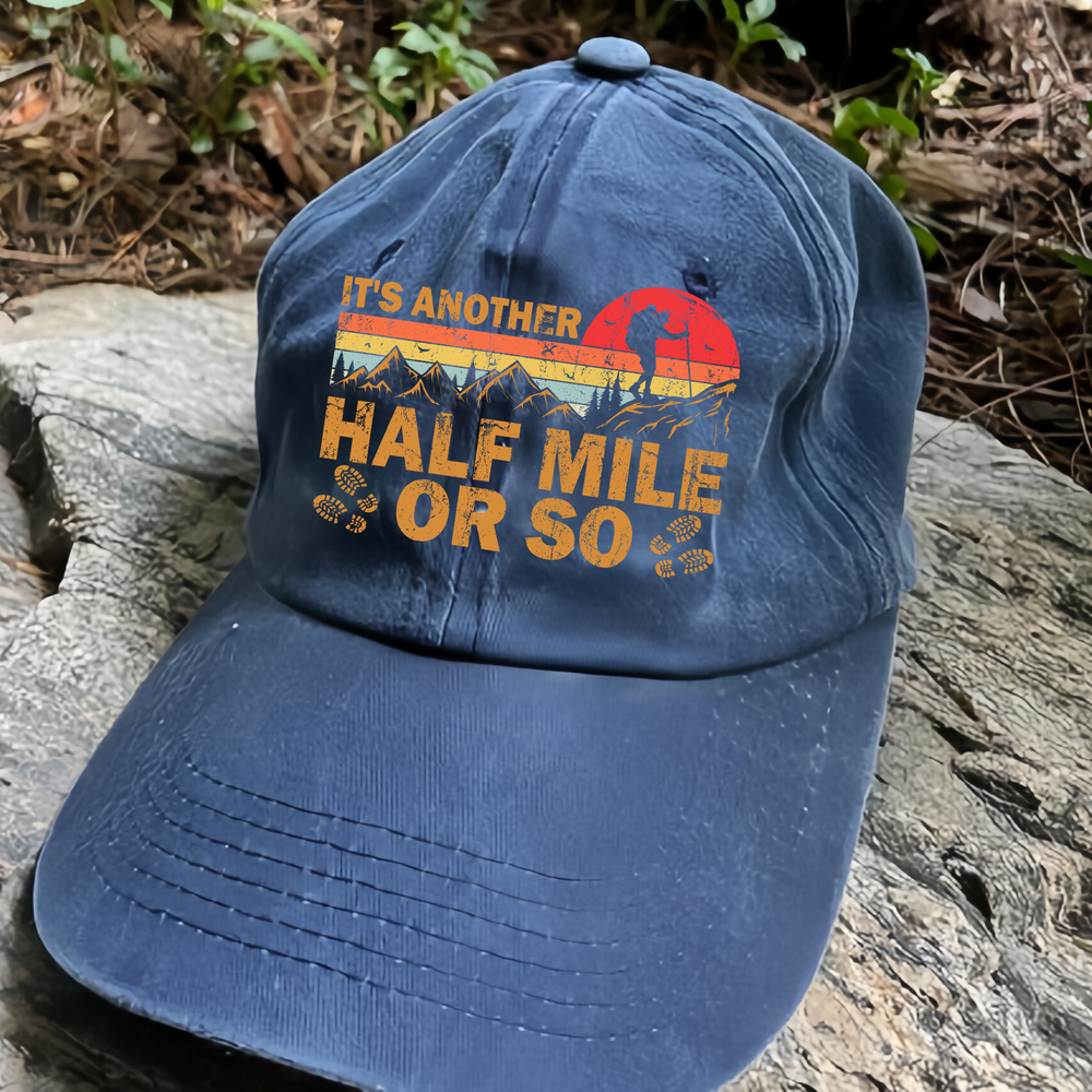 It's Another Half Mile Or So Classic Cap - Hiking, Camping, Backpacking