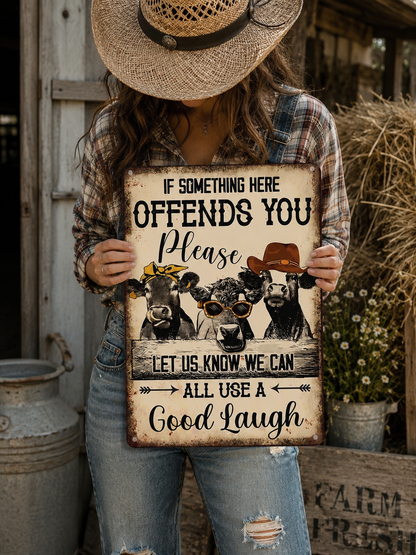 If Something Here Offends You Pleas Let Us Know We Can Alll Us A Good Laugh - Funny Cow Metal Sign