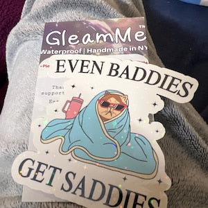 Even Baddies Get Saddies Sticker