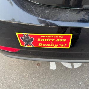Mothman Ate my Entire Ass at Denny’s Bumper Sticker
