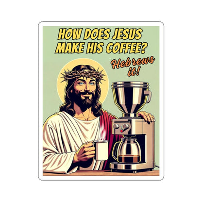 How does Jesus Make His Coffee Meme Sticker