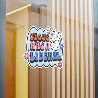 Jesus Was A Liberal Sticker