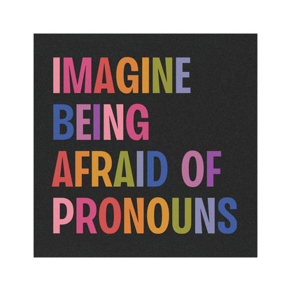 Imagine Being Afraid Of Pronouns Car Sticker