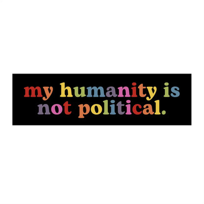 My Humanity is Not Political Sticker
