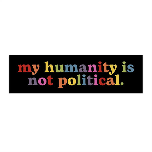 My Humanity is Not Political Sticker