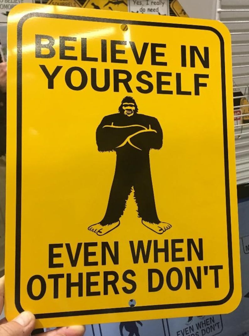 Believe In Yourself Bigfoot Metal Sign
