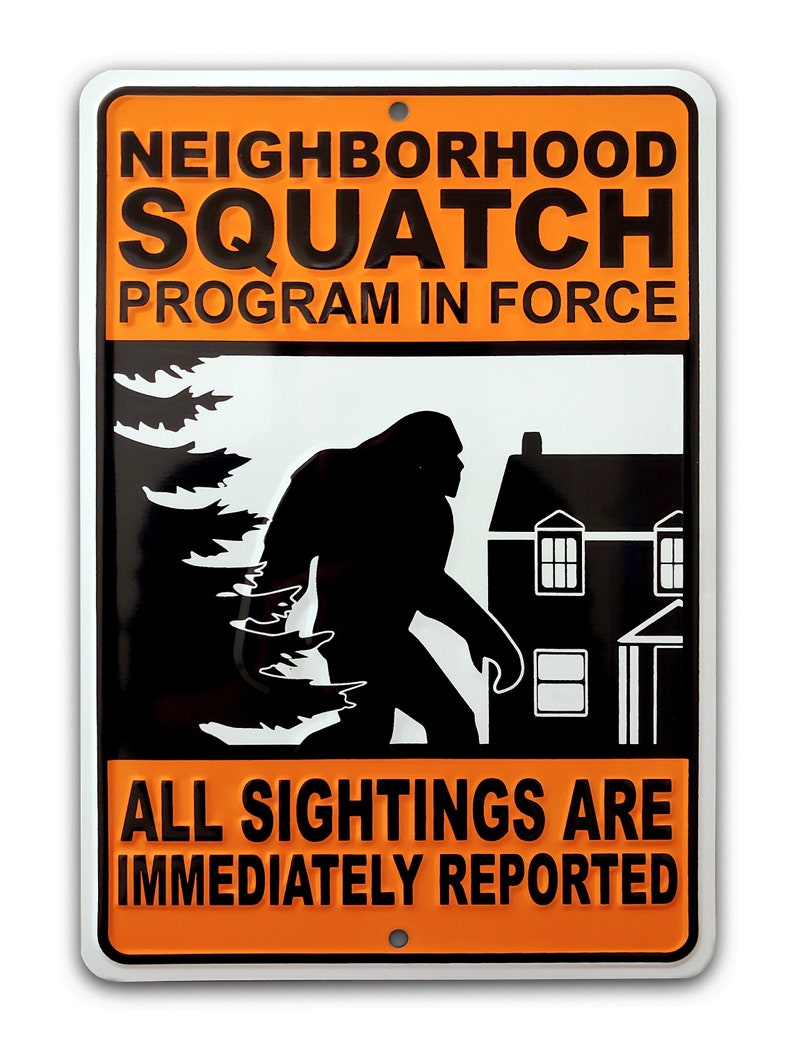 NEIGHBORHOOD SQUATCH Metal Sign