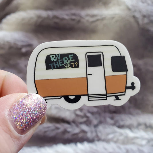 RV There Yet? Sticker