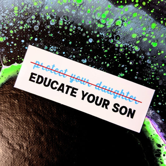 Educate your son - Feminist Sticker