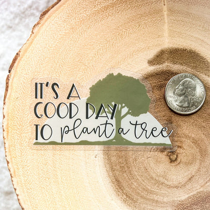 It’s a Good Day to Plant a Tree Sticker