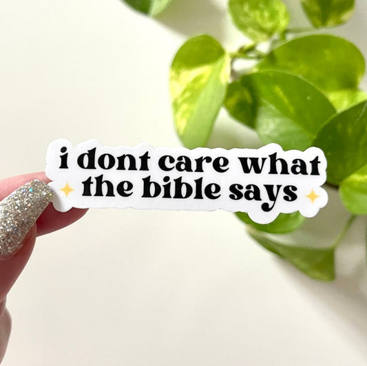 I Don’t Care What The Bible Says Sticker