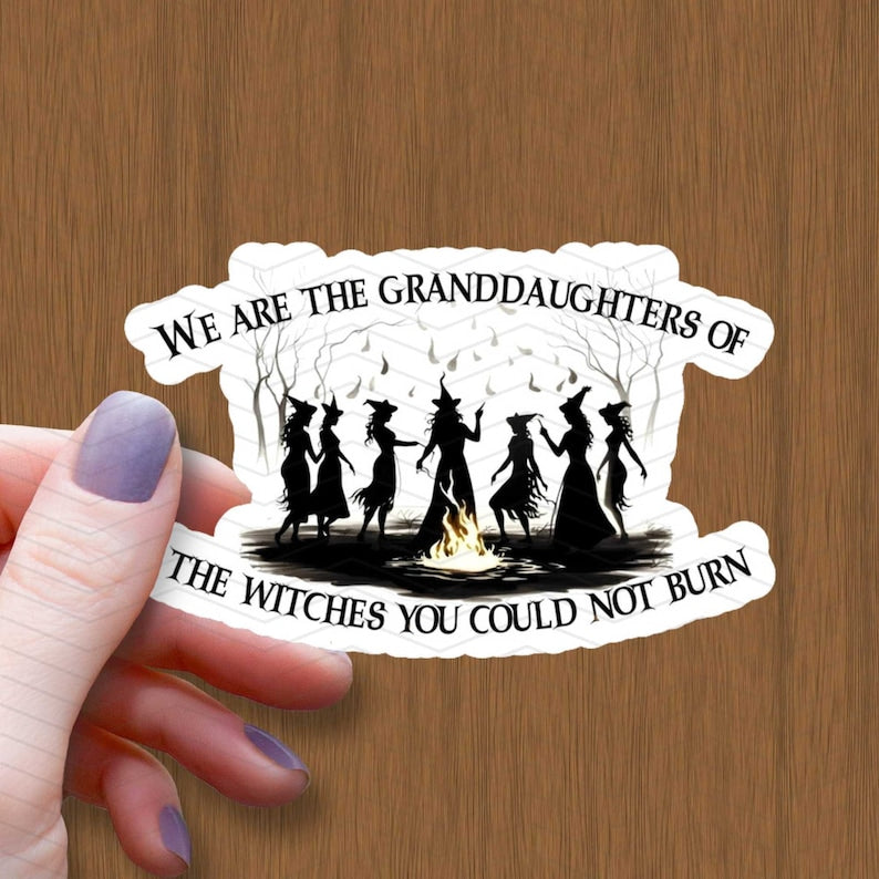 We are the Granddaughters of the Witches Sticker