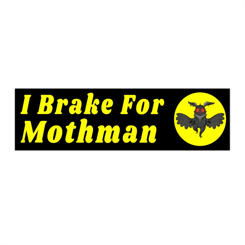 I brake for mothman bumper Sticker