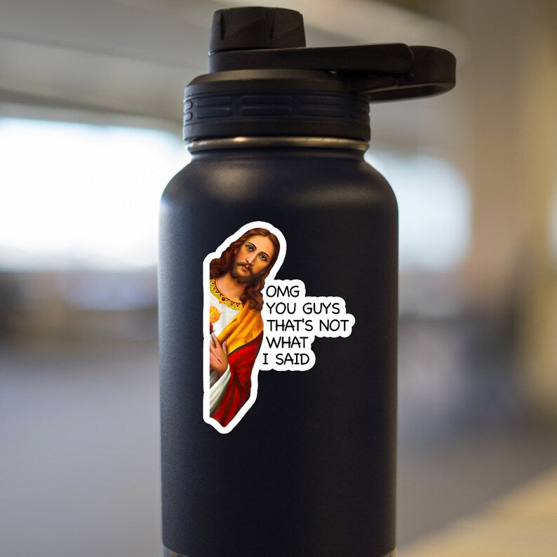 OMG You Guys That's Not What I Said Jesus Sticker