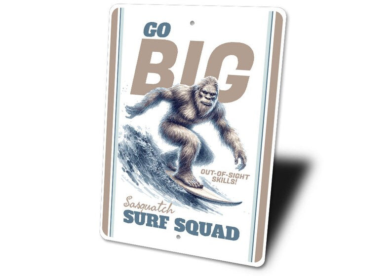 Go Big Surf Squad , Sasquatch  Metal Sign
