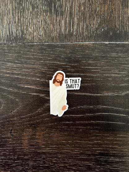 Is That Smut - Funny Jesus Sticker