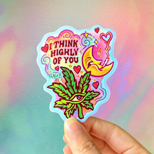 I THINK HIGHLY OF YOU Sticker